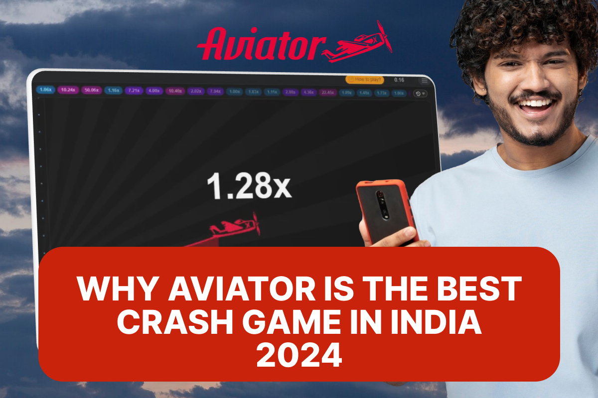 Why Aviator is the Best Crash Game in India 2024